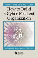 How to Build a Cyber-Resilient Organization 1138558192 Book Cover