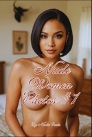 Nude Women Photos # 1: Fully Nude Photobook Showcasing Beautiful and Mature Naked Females (Erotic Forms - By Nadia Fuchs) B0F8D552DZ Book Cover