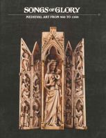 Songs of Glory: Medieval Art from 900-1500 0911919015 Book Cover