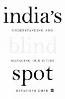 India's Blind Spot: Understanding and Managing Our Cities 9354895204 Book Cover
