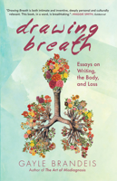 Drawing Breath: Essays on Writing, the Body, and Loss 8985652710 Book Cover