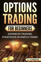 Options Trading for Beginners: Advanced Trading Strategies in Simple Terms 1722861584 Book Cover