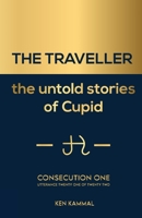 THE TRAVELLER the untold stories of Cupid: consecution one 1954734018 Book Cover