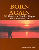 Born Again 365 Days To A Healthy Happy And Peaceful Life 9698464328 Book Cover
