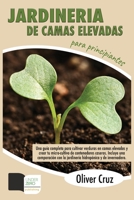 Jardiner�a de camas elevadas para principiantes: Una Gu�a completa para cultivar verduras en camas elevadas y crear tu micro-cultivo de contenedores caseros. Incluye una comparaci�n con la jardiner�a  1803352604 Book Cover