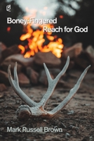 Boney-Fingered Reach for God 1936628996 Book Cover
