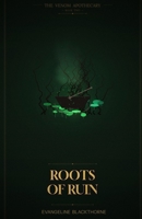 Roots of Ruin: The Venom Apothecary Book 2 B0GTYWSG8L Book Cover