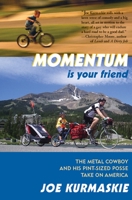 Momentum Is Your Friend: The Metal Cowboy and His Pint-Sized Posse Take on America 1891369652 Book Cover