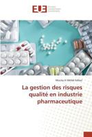 La Gestion Des Risques Qualité En Industrie Pharmaceutique 3639483545 Book Cover