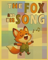 The Fox And His Song: A Faith-Based Picture Book About Worship, Identity, and God’s Creation B0F9VZLH9Z Book Cover