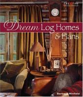 Dream Log Homes and Plans 1580114008 Book Cover