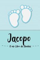 Jacopo - Il mio Libro dei Bambini: Il libro dei bambini personalizzato per Jacopo come libro per genitori o diario, per testi, immagini, disegni, foto ... 1073631133 Book Cover