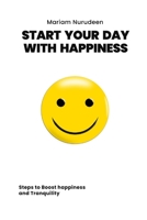 Start Your Day With Happiness: Steps To Boost Happiness and Tranquility B0CDJ6DX8R Book Cover