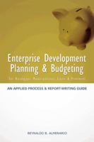 Enterprise Development Planning & Budgeting: An Applied Process and Report- Writing Guide (for Barangays, Municipalities, Cities, Provinces) 1482894521 Book Cover