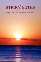 Sticky Notes - Being One Step Ahead of Alzheimer's 1608620042 Book Cover