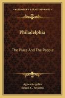 Philadelphia: The Place and the People 1016795505 Book Cover