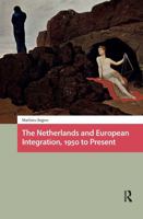 The Netherlands and European Integration, 1950 to Present 1041188560 Book Cover