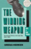 The Winning Weapon: The Atomic Bomb in the Cold War, 1945-50 0394751604 Book Cover