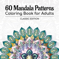 60 Mandala Patterns Coloring Book for Adults: Classic Edition 191295611X Book Cover