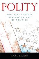 Polity: Political Culture and the Nature of Politics 0742548260 Book Cover