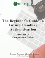 The Beginner's Guide to Luxury Handbag Authentication: Volume 2 B09244ZBXG Book Cover