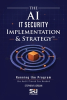 The AI IT Security Implementation & Strategy™: Running the Program the Audit Proved You Needed (The Operating Discipline for AI Library™) B0HGBW45T5 Book Cover