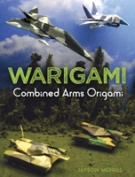 Warigami: Combined Arms Origami 0486795977 Book Cover