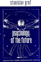Psychology of the Future: Lessons from Modern Consciousness Research 0791446220 Book Cover