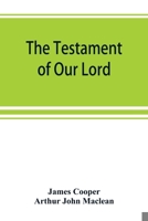 The testament of Our Lord, translated into English from the Syriac with introduction and notes 9389525675 Book Cover