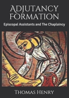 Adjutancy Formation: Episcopal Assistants and The Chaplaincy B08W2YG27B Book Cover
