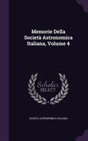 Memorie Della Societ� Astronomica Italiana, Volume 4 1357585969 Book Cover