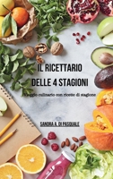 Il ricettario delle 4 stagioni - Viaggio culinario con ricette di stagione: 48 ricette salutari che celebrano la bontà di ogni stagione B0CLT5G6YJ Book Cover
