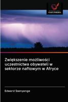 Zwi&#281;kszenie mo&#380;liwo&#347;ci uczestnictwa obywateli w sektorze naftowym w Afryce 6200996962 Book Cover