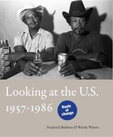 Frederick Baldwin / Wendy Watriss: Looking at the U.S.: 1957-1986 (English and French Edition) 9053306730 Book Cover