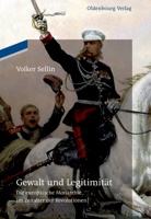 Gewalt Und Legitimitat: Die Europaische Monarchie Im Zeitalter Der Revolutionen 3110485273 Book Cover