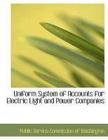 Uniform System of Accounts for Electric Light and Power Companies 1115303538 Book Cover
