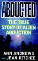 Abducted: The True Tale of Alien Abduction 0747275165 Book Cover