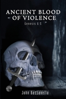 Ancient Blood of Violence 2399924576 Book Cover