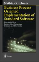 Business Process Oriented Implementation of Standard Software: How to Achieve Competitive Advantage Quickly and Efficiently 354063472X Book Cover