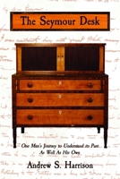 Seymour Desk : One Man's Journey to Understand Its Past As Well As His Own 1966607091 Book Cover