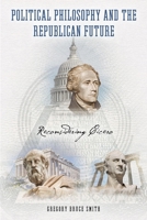 Political Philosophy and the Republican Future: Reconsidering Cicero 0268103895 Book Cover
