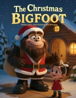 The Christmas Bigfoot: Holiday Story About Kindness and Belonging B0FGXHYV3P Book Cover