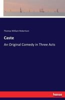 Caste: An Original Comedy in Three Acts 3744786854 Book Cover