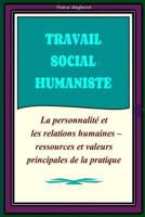 Travail Social Humaniste : La personnalité et les relations humaines - ressources principales de la pratique (Humanistic Social Work Project) 1539045617 Book Cover