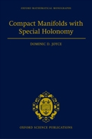 Compact Manifolds with Special Holonomy (Oxford Mathematical Monographs) 0198506015 Book Cover