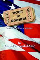 Ticket to Nowhere: Toward Wiser Care of Veterans 1420812327 Book Cover