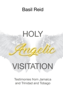 Holy Angelic Visitation: Testimonies from Jamaica and Trinidad and Tobago 1685566332 Book Cover