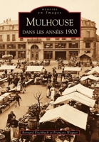 Mulhouse dans les années 1900 2849107204 Book Cover