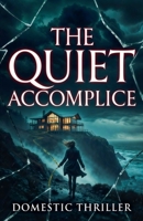The Quiet Accomplice: A Domestic Thriller B0H1F85SRP Book Cover
