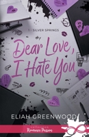 Dear Love, I Hate You: Silver Springs, T1 (French Edition) B0FF449D19 Book Cover